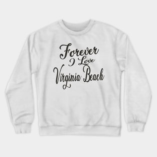 Forever i love Virginia Beach Crewneck Sweatshirt